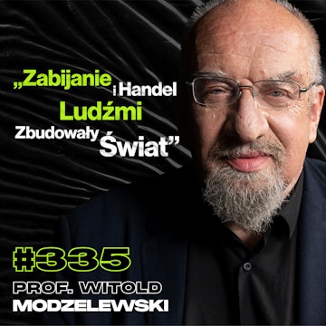 #335 „Niepalący Umierają Zdrowsi”, Czy Polacy Zaakceptowali Biedę? Władza – prof. Witold Modzelewski