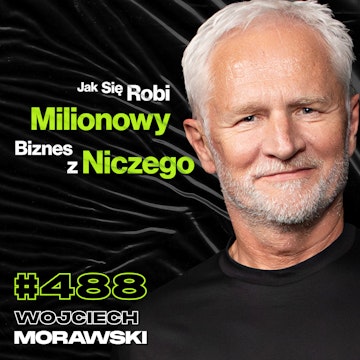 #488 Co Stoi Pomiędzy Tobą, a Poczuciem Wolności? Jak Po Porażce Odbić Się Od Dna? Wojciech Morawski audiobook, Przemek Górczyk