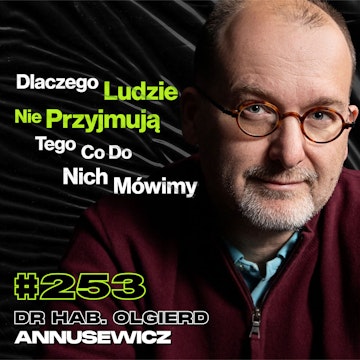 #253 Jak Nie Manipulować i Dostać To Czego Chcesz? Polityka, Osobowość - dr hab. Olgierd Annusewicz