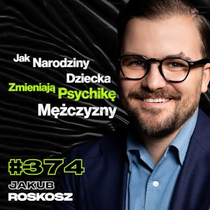 #374 Ile Warta Jest Godzina Twojego Życia? O Co Naprawdę Chodzi w Życiu? Pieniądze - Jakub Roskosz