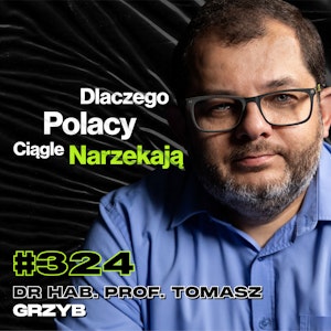 #324 Czy Bogatsi Ludzie Są Większymi Dupkami? Jak Działa Instynkt Pod Presją? - prof. Tomasz Grzyb