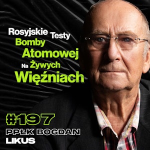 #197 I Tak Zginiesz Nie Masz Co Uciekać, Pilot Su-22, Bomba Atomowa, Rosja, Iran - Bogdan Likus