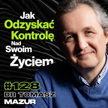 #128 Work-Life Balans To Mit, Przestań Ulegać Swoim Emocjom, Stoicyzm, Psychologia - dr Tomasz Mazur