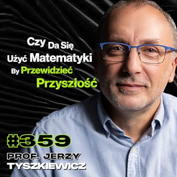 #359 Młody Mózg vs. Stary Mózg, Jak Zrozumieć Jak Działa Logika? Algorytmy - prof. Jerzy Tyszkiewicz