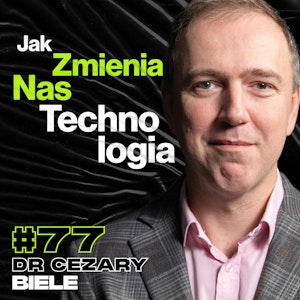 Jak Technologia Zmienia Nasze Zachowanie, Produktywność, Motywacja - ft. dr Cezary Biele #77