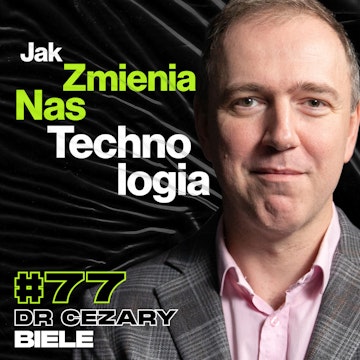 Jak Technologia Zmienia Nasze Zachowanie, Produktywność, Motywacja - ft. dr Cezary Biele #77