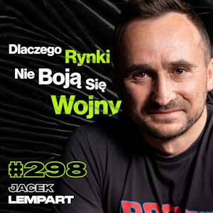 #298 Czy Chiny Wygryzą USA? Czego Sztuczna Inteligencja Nie Zastąpi? Inwestowanie - Jacek Lempart