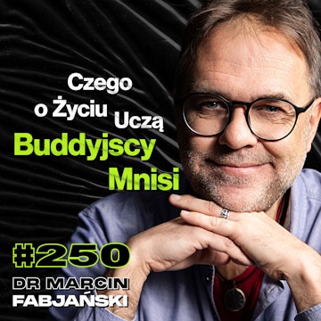 #250 Co By Było Gdyby Ludzie Nie Umierali? Jak Nauczyć Się Bycia Szczęśliwym? - dr Marcin Fabjański