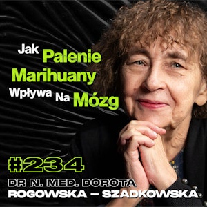 #234 Jak USA Uzależniły Się Od Heroiny? Wirus HIV w Polsce - dr n. med. Dorota Rogowska - Szadkowska