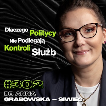 #302 Co Robią Służby, Gdy Znajdą Obcego Szpiega? Manipulacja, Pegasus - dr Anna Grabowska - Siwiec