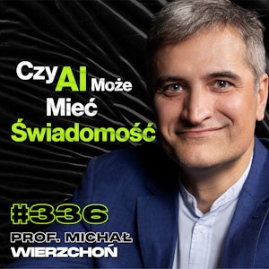 #336 Czy w Mózgu Da Się Znaleźć Świadomość? Jak Wyglądają Badania Mózgu? – prof. Michał Wierzchoń