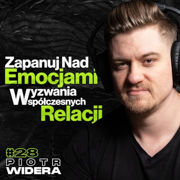 Zapanuj nad Emocjami, Wyzwania Współczesnych Relacji, Środowiska z Kompleksami - Piotr Widera #28