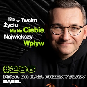 #285 Jak Psychoterapeuta Może Cię Zmanipulować? Badania Nurtów w Psychoterapii - Przemysław Bąbel