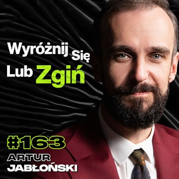 #163 Nie Trać Życiowych Okazji Odpuszczając Zbyt Wcześnie, Szczęście, Marketing - Artur Jabłoński