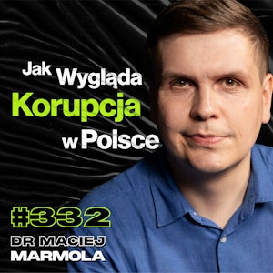 #332 Czy Media Są Powołane Do Siania Propagandy? Fakty i Mity o Polityce - dr Maciej Marmola