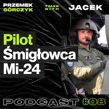 Od Szkoły Wojskowej W Dęblinie Do Pilota Śmigłowca Mi-24, Sporty Ekstremalne • Przemek Górczyk feat. Jacek