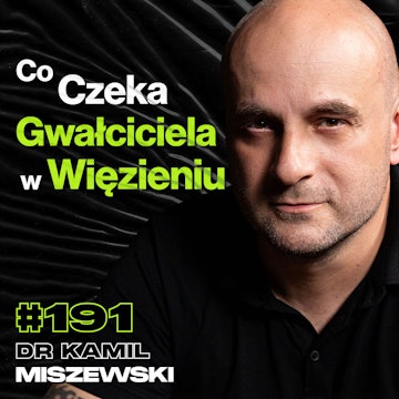 #191 Jak Wygląda Życie w Więzieniu? Czy Więźniowie Mogą Uprawiać Seks? - dr Kamil Miszewski