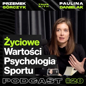 Psychologia Sportu, Wartości Życiowe • Przemek Górczyk ft. Paulina Danielak #20