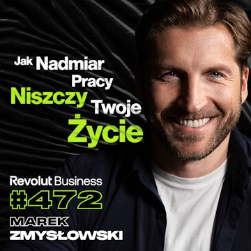 #472 Jak Wykorzystać Swoje Demony Do Zarabiania Dużych Pieniędzy? Więzienie - Marek Zmysłowski
