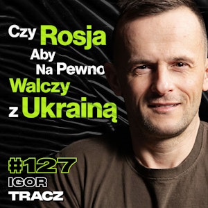 #127 Psie Zaprzęgi, Ukraina Pod Butem Większych Państw? Opustoszałe Miasta - Igor Tracz