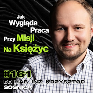 #161 Przygotowania Do Budowy Stacji Kosmicznej Na Księżycu, System Satelitów - Dr hab. inż. Krzysztof Sośnica