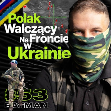 Polak Na Wojnie w Ukrainie, Realia Konfliktu, Drony, Morale Ukraińskie, Taktyka - ft. Batman #53