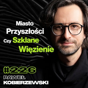 #226 Czym Arabia Saudyjska Chce Zwojować Świat? Wizje Przyszłości, Architektura - Paweł Kobierzewski