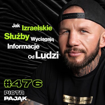#476 Jak Rosjanie Reagują Na Polaków? Jak Naprawdę Wygląda Życie w Korei Północnej? - Piotr Pająk