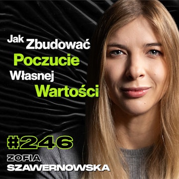 #246 Jak Przestać Marnować Swój Potencjał? Psychologia, Stres, Jiu-jitsu - Zofia Szawernowska