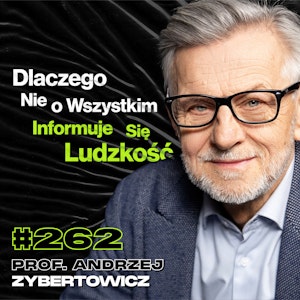 #262 Czy Politycy Faktycznie Są Tacy Głupi? III Wojna Światowa vs. AI - prof. Andrzej Zybertowicz