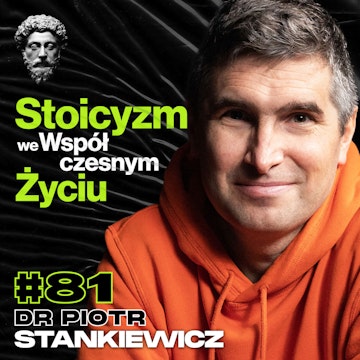 Jak Praktykować Stoicyzm We Współczesnym Życiu, Relacje, Alkoholizm, Dieta, Trening - dr Piotr Stankiewicz #81