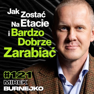 #121 Jak Bardzo Dobrze Zarabiać na Etacie i w Biznesie, Biohacking, Prawa Władzy, Twitter - ft. Mirek Burnejko