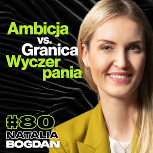 Ambicja vs. Granica Wyczerpania, Wspinaczka, Biznes, Rynek Pracy - Natalia Bogdan #80