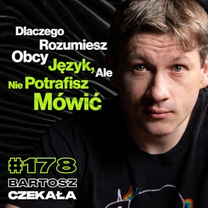 #178 Dlaczego Mózg Nie Lubi Się Uczyć? Jak Uczyć Się, Żeby Nie Zapominać? - ft. Bartosz Czekała