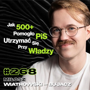 #268 Dlaczego Nie Możemy Wierzyć Politykom? Brutalność Policji w USA - Miłosz Wiatrowski - Bujacz