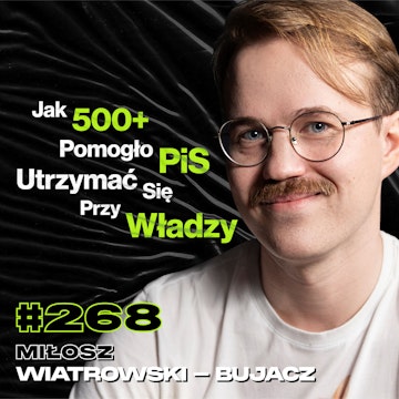 #268 Dlaczego Nie Możemy Wierzyć Politykom? Brutalność Policji w USA - Miłosz Wiatrowski - Bujacz