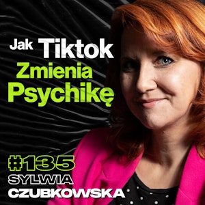 #135 Czy Chiny Podrzucają Nam Konia Trojańskiego? Tiktok, Elon Musk, Cyberbezpieczeństwo - Sylwia Czubkowska