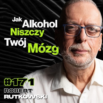 #171 Jak Bicie Dziecka Niszczy Psychikę, Alkohol, Narkotyki, Terapia Uzależnień - Robert Rutkowski