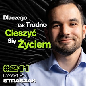 #211 Dlaczego Łatwiej Pomóc Innym Niż Sobie?Jak Poznać Swoją Osobowość? - Dawid Straszak