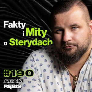 #190 Jak Sterydy Niszczą Twój Mózg? Problemy Psychiczne Po Sterydach? Dieta, Trening - Adam Rębiś