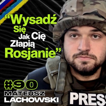 Realia Frontu w Ukrainie, Historie Żołnierzy Okiem Korespondenta Wojennego - Mateusz Lachowski #90