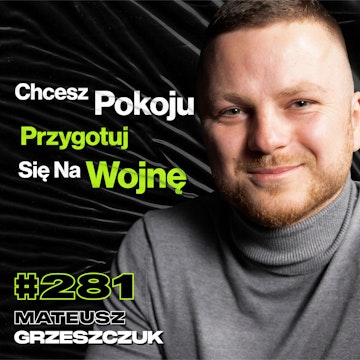 #281 Dlaczego Nie Kupujemy Rzeczy Made In Poland? Czy USA Opuści NATO? Rosja - Mateusz Grzeszczuk