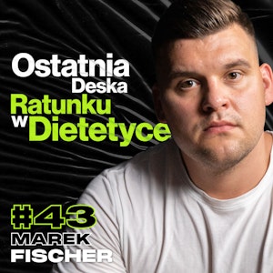 Jeden z Najwyżej Cenionych Konsultantów Żywieniowych, Biznes, Produktywność - Marek "FitMaker" Fischer #43