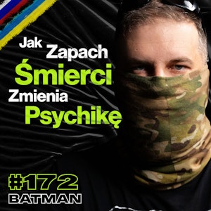 #172 Jak Wygląda Wojna Kiedy Wszyscy Mają Już Jej Dosyć? Kontrofensywa, Alkohol - ft. Batman