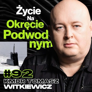 Jak Wygląda Życie Na Polskim Okręcie Podwodnym, Marynarka Wojenna - kmdr Tomasz Witkiewicz #92