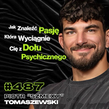#487 Dlaczego Młodzi Ludzie Mają Teraz Ciężkie Czasy? Trening, Dieta - Piotr "Szmexy" Tomaszewski audiobook, Przemek Górczyk