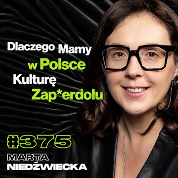 #375 Dlaczego Seks Jest Bardzo Trudny? Czy Mężczyźnie Wypada Mówić Co Czuje? - Marta Niedźwiecka