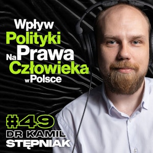 Wpływ Polityki Na Prawo, Demokracja, Konstytucja, Sądy, Aborcja, Wolność Słowa - dr Kamil Stępniak #49