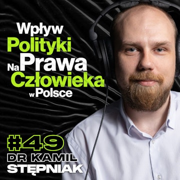 Wpływ Polityki Na Prawo, Demokracja, Konstytucja, Sądy, Aborcja, Wolność Słowa - dr Kamil Stępniak #49