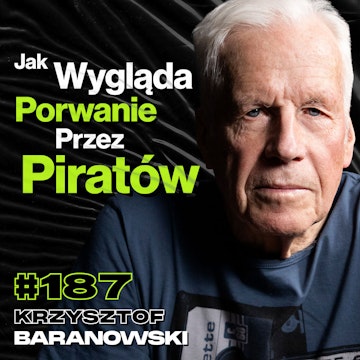 #187 Dlaczego Czas Na Morzu Przestaje Istnieć? Rejs Dookoła Świata, Sztorm - Krzysztof Baranowski